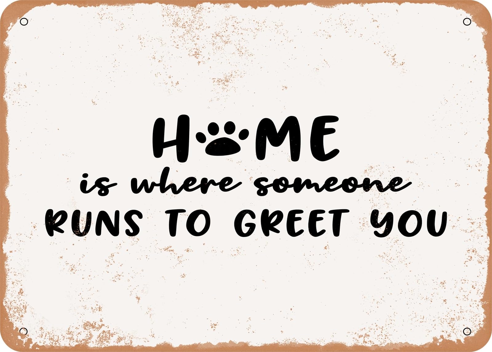 Metal Sign - Home is Where Someone Runs to Greet You - 2 - Vintage Look Sign home decor