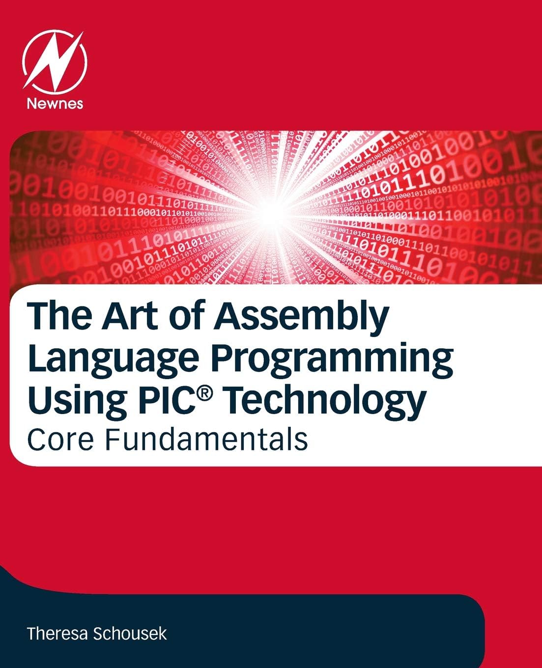 The Art of Assembly Language Programming Using PICยฎ Technology: Core Fundamentals