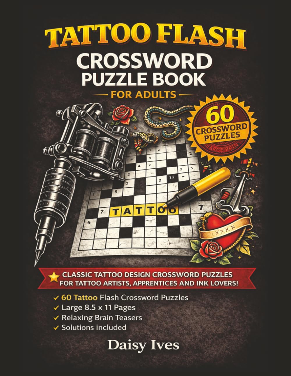 TATTOO CROSSWORD PUZZLE BOOK: 60 Tattoo Flash Crossword Puzzles for Adults – A Unique Tattoo Artist Gift Idea for Tattoo Lovers, Apprentices and Puzzle Fans (Ink & Grind Puzzle Series)
