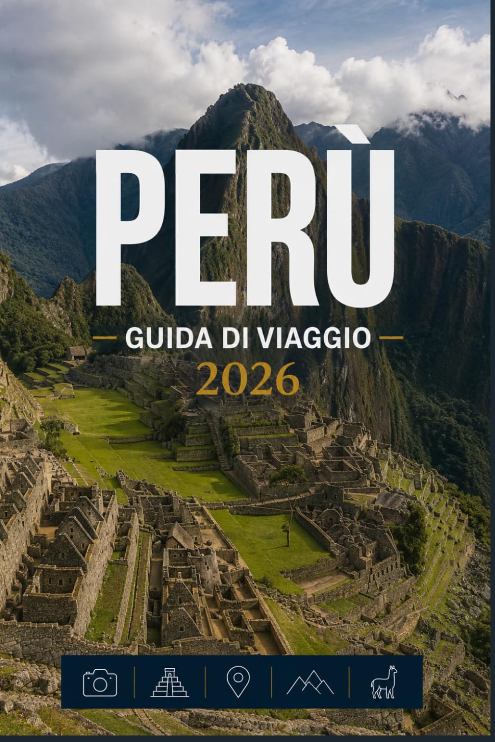 PERÙ GUIDA DI VIAGGIO 2026: La tua scorciatoia per momenti memorabili