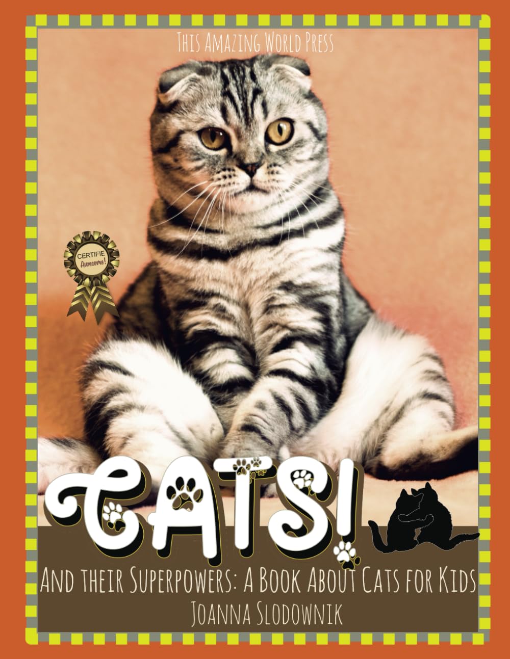 Cats! And Their Superpowers: A Book About Cats for Kids (Animals and Their Secrets)