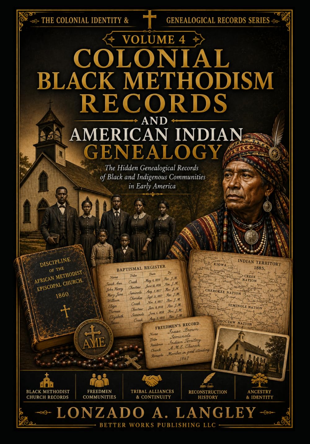 COLONIAL BLACK METHODISM RECORDS AND AMERICAN INDIAN GENEALOGY: Hidden Genealogical Records of Black and Indigenous Communities in Early America (The ... Records of Indigenous Americans and Africans)