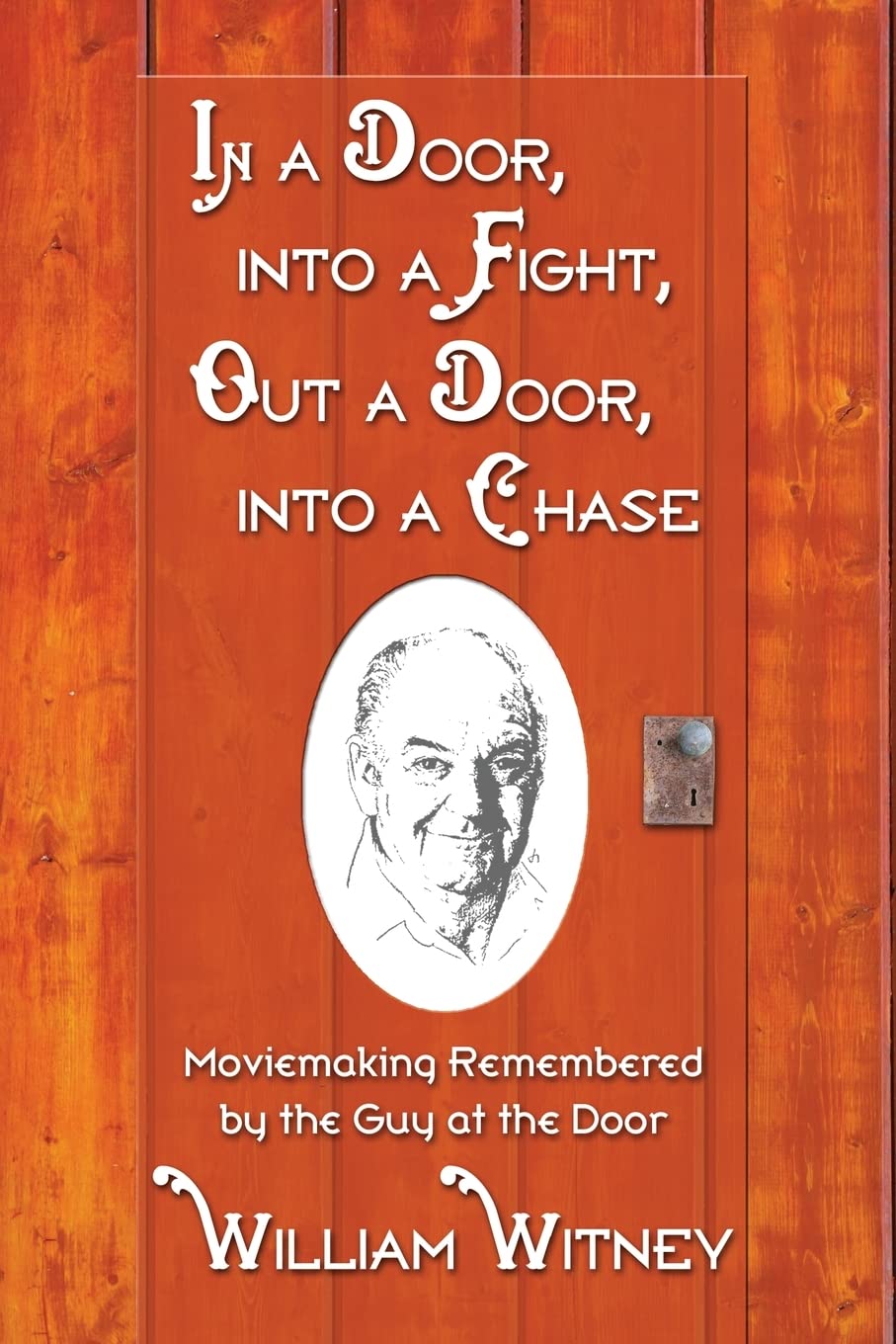 In a Door, into a Fight, Out a Door, into a Chase: Moviemaking Remembered by the Guy at the Door