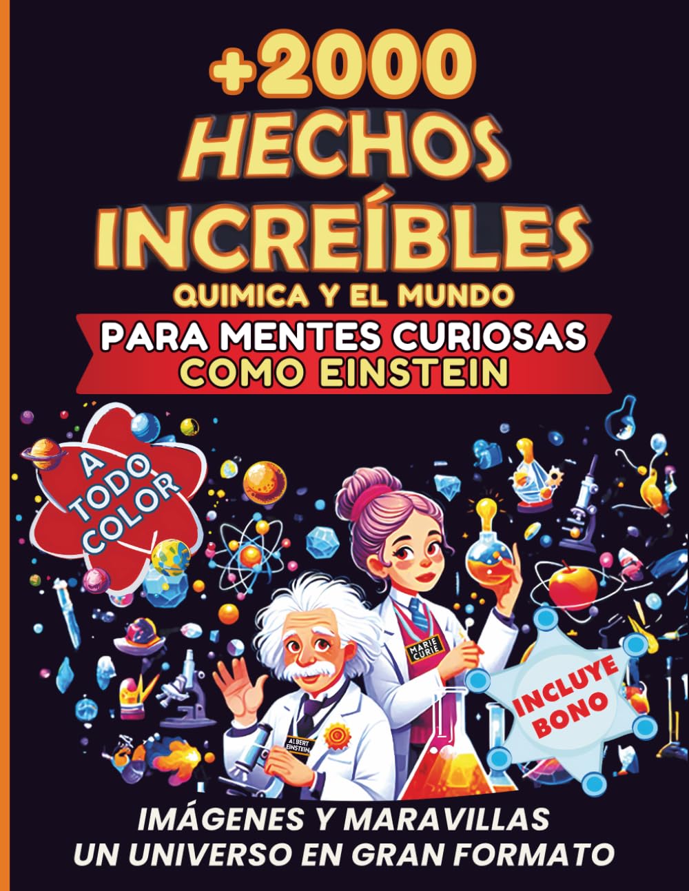 Hechos increíbles de química para curiosos como Einstein: Tabla periódica, datos y ciencia para niños y adultos. Un mundo de curiosidades, 21,59 x 29,94 cm, sobre los 118 elementos del universo.