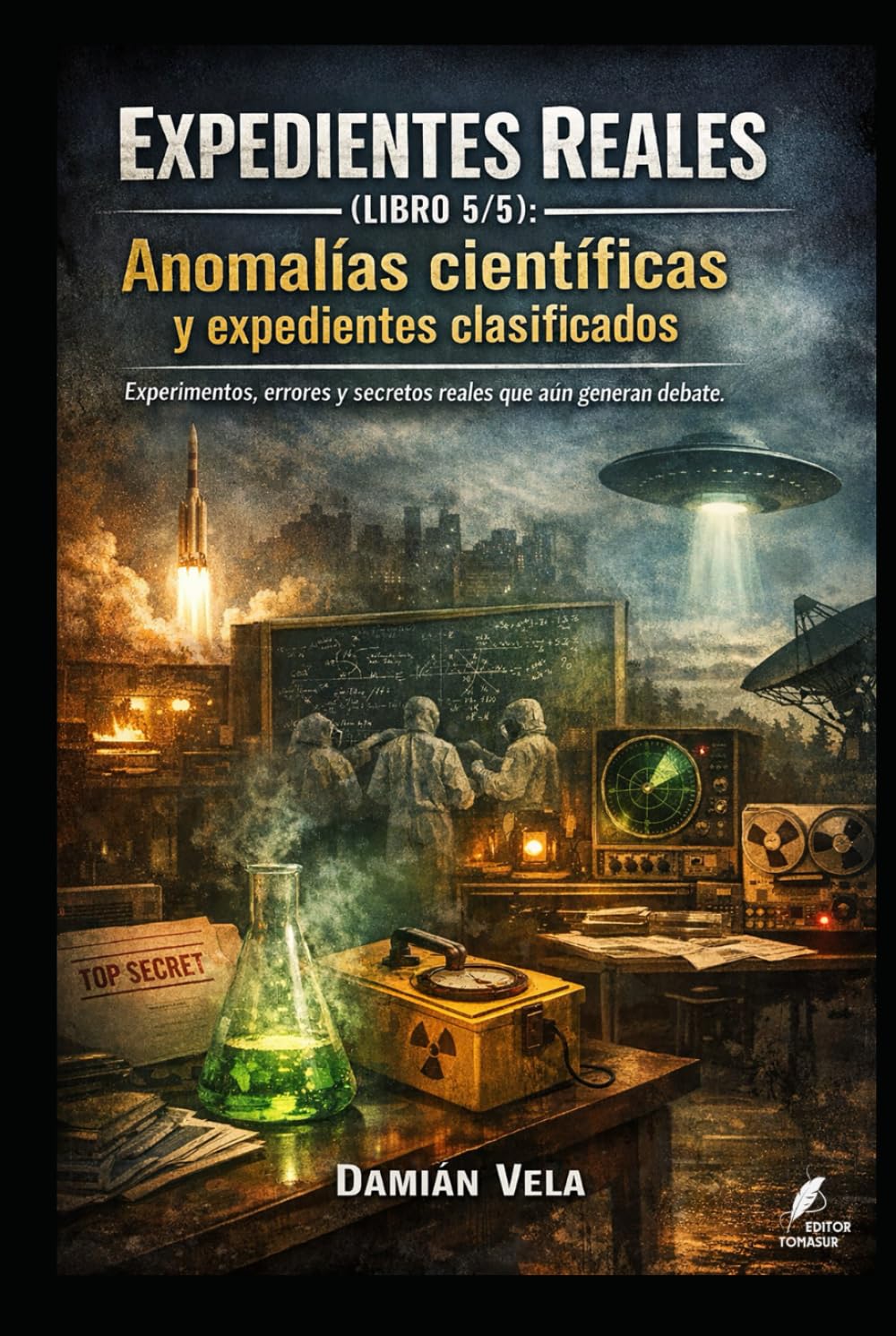 Anomalías científicas y expedientes clasificados: Experimentos, errores y secretos reales que aún generan debate (Expedientes Reales)