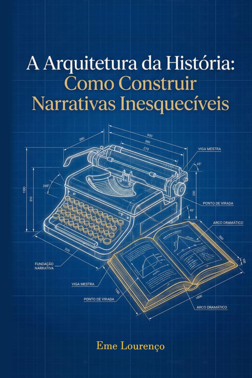 A arquitetura da história: Como construir narrativas inesquecíveis