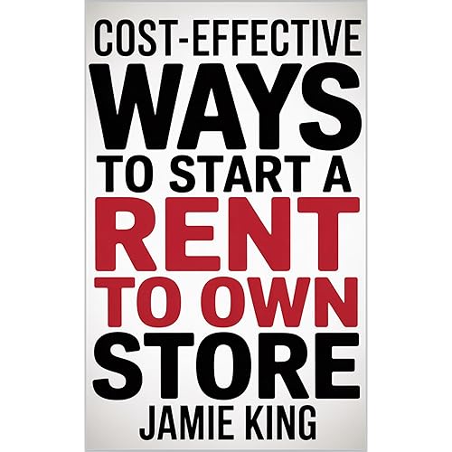 Cost-Effective Ways to Start a Rent to Own Store