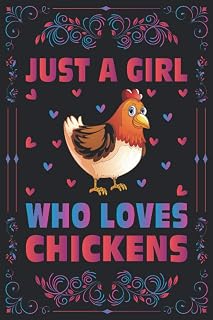Just A Girl Who Loves Chickens Notebook Journal For Women Girls Kids Gift: Chickens Journal Dairy - 120 Page Paperback Notebook - (6"x9")