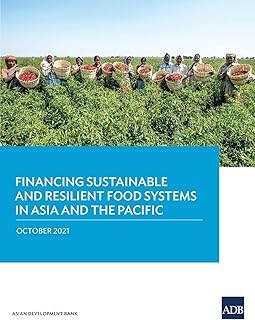 Financing Sustainable and Resilient Food Systems in Asia and the Pacific