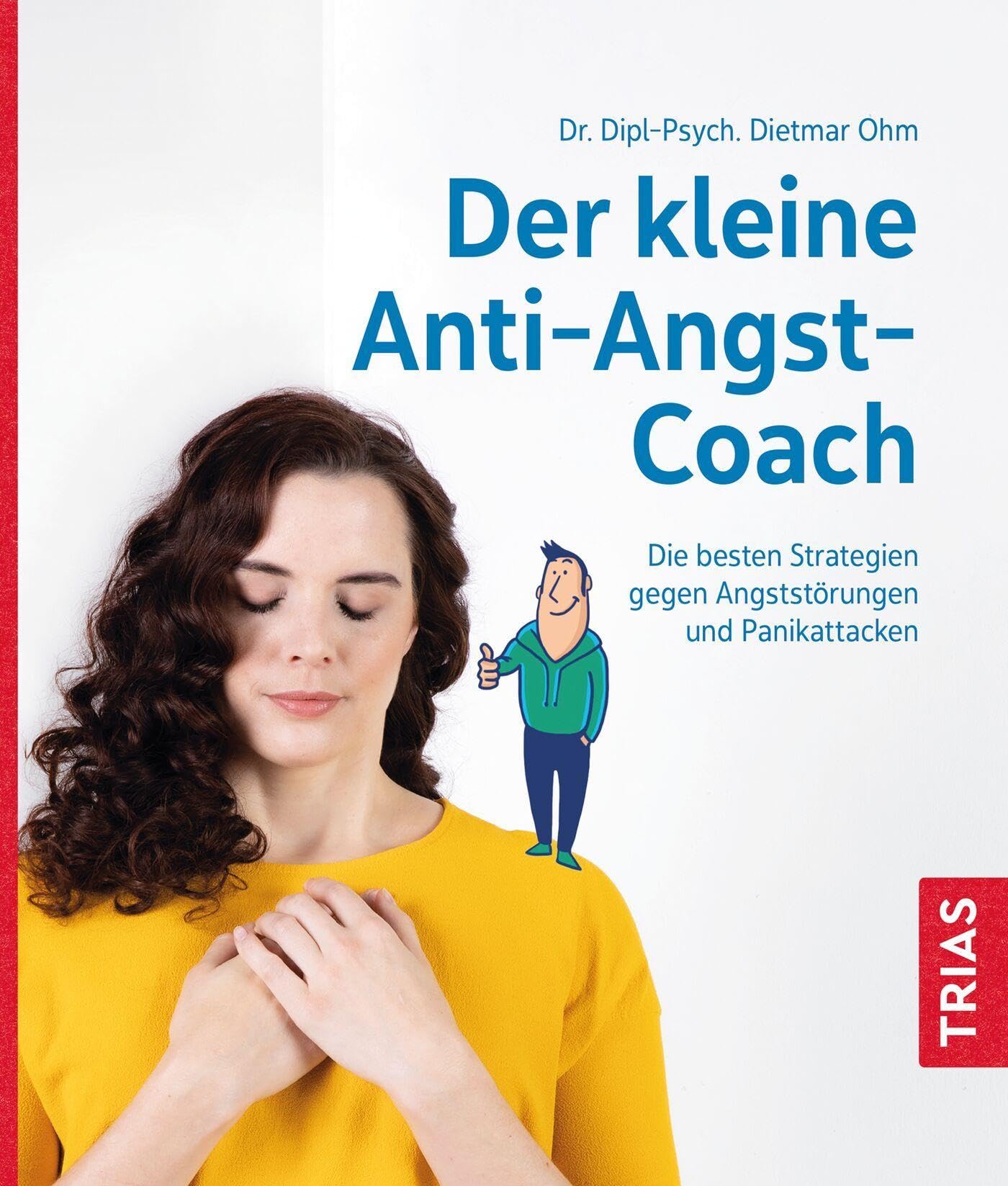 Der kleine Anti-Angst-Coach: Die besten Strategien gegen Angststörungen und Panikattacken (Der kleine Coach)
