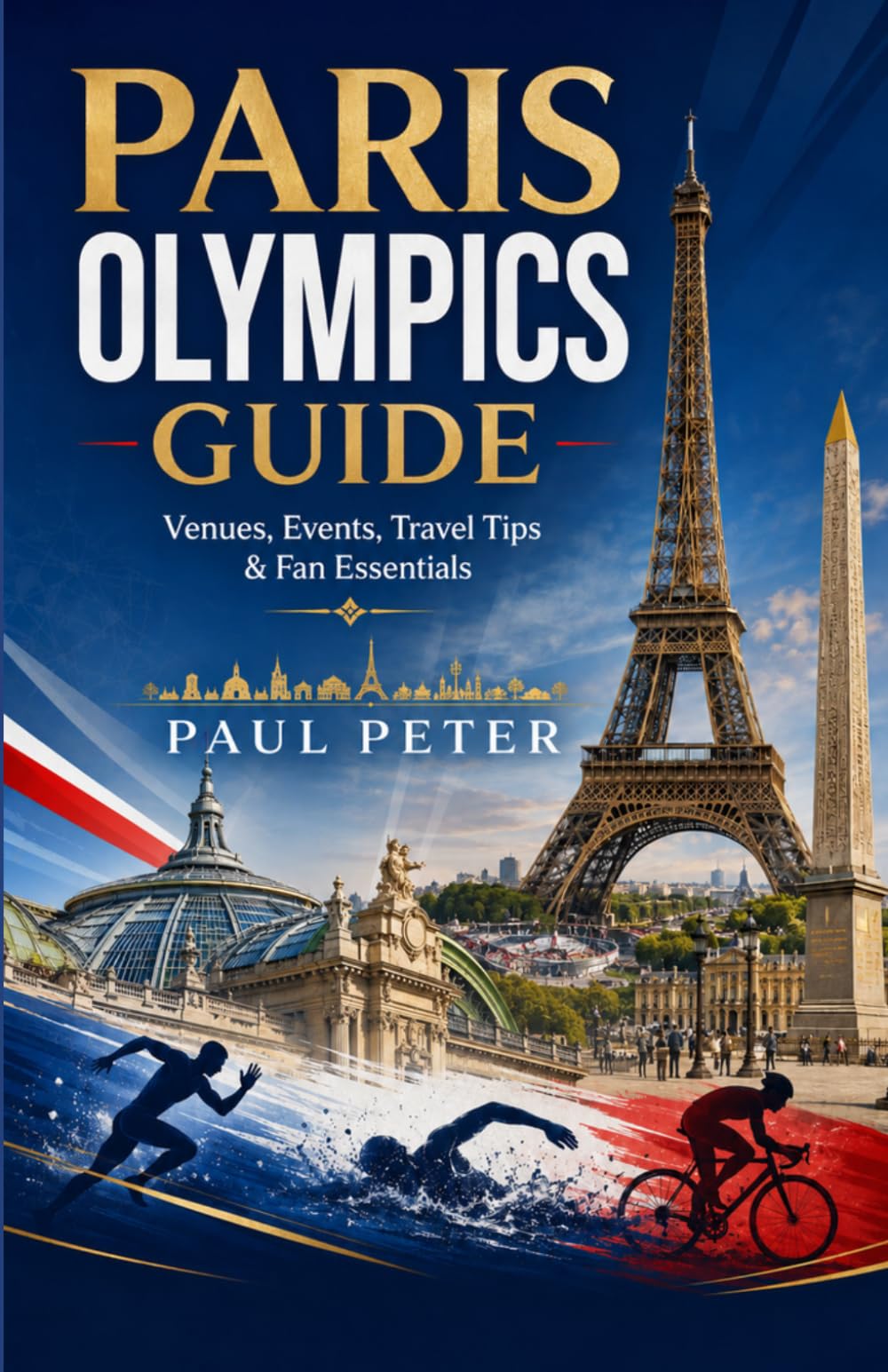 Paris Olympics Guide 2026: Experience the Magic of the Olympic City Through Iconic Venues, French Culture, Hidden Gems, Expert Travel Tips, and Unforgettable Parisian Adventures
