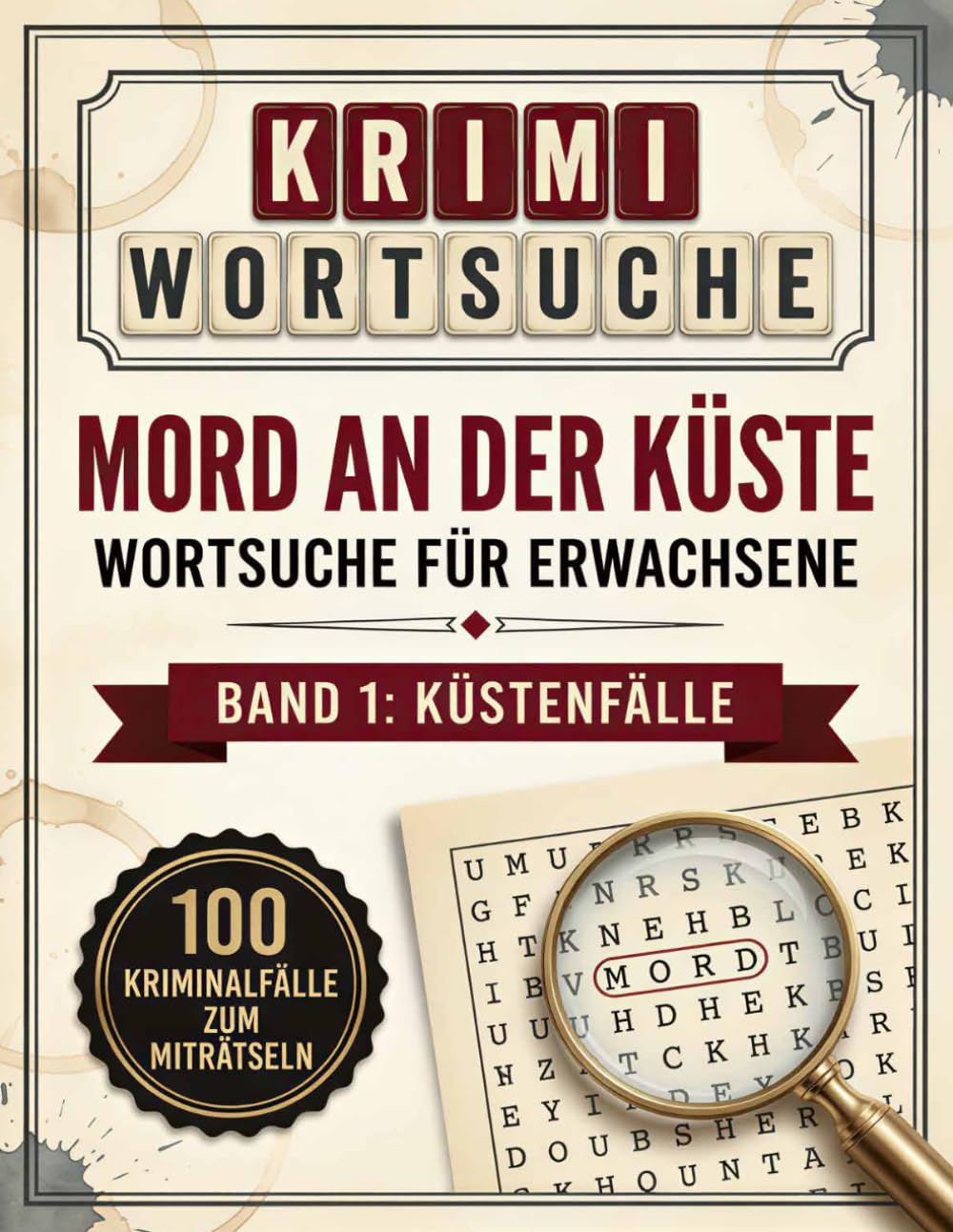 Krimi Wortsuche: Mord an der Küste: Das große Wortsuchrätselbuch mit 100 Kriminalfällen zum Miträtseln — Spannendes Rätsel-Geschenk für Detektiv- & Cosy-Crime-Fans