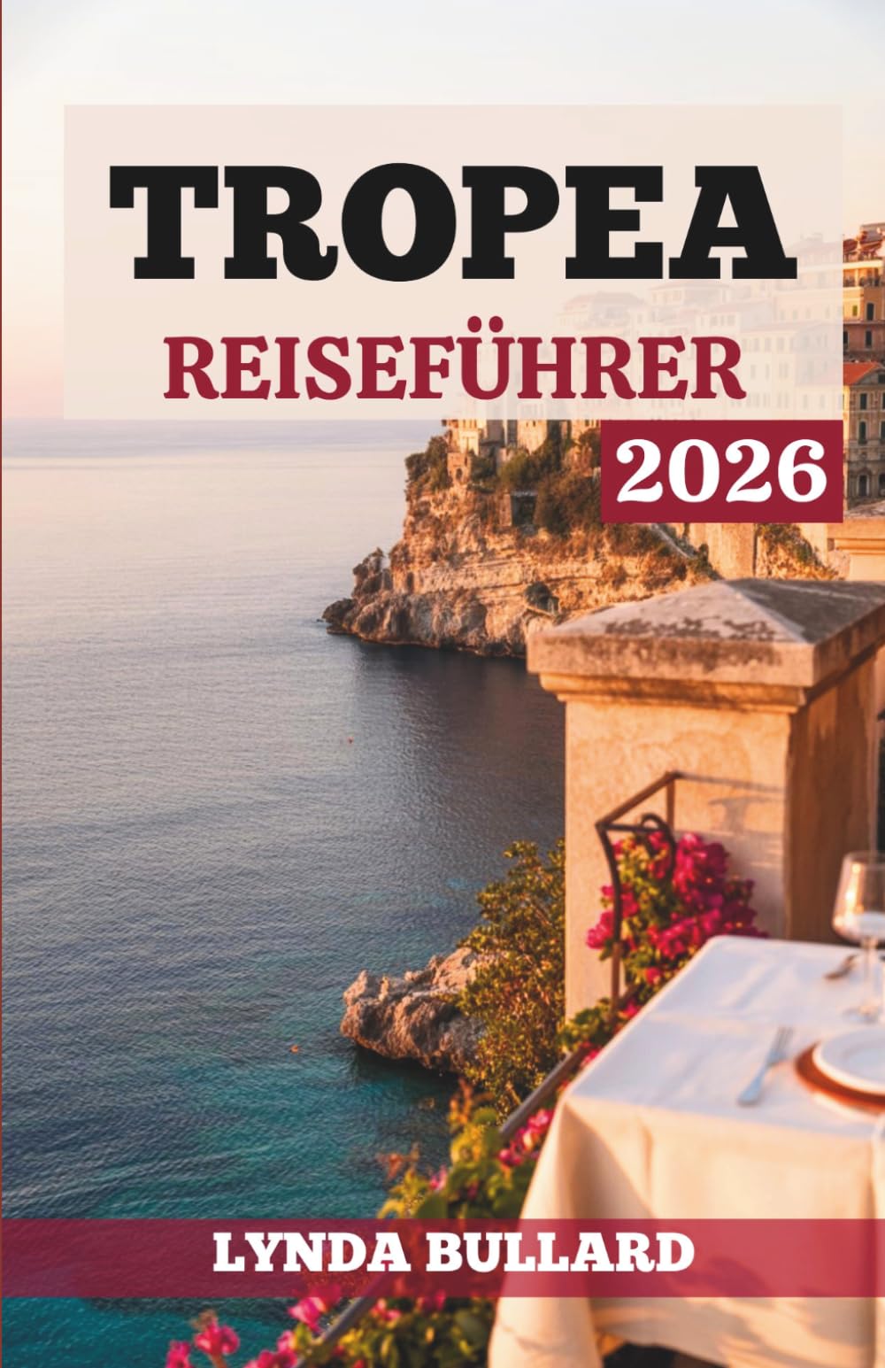 TROPEA REISEFÜHRER 2026: Entdecken Sie die atemberaubende Schönheit der kalabrischen Klippenstadt mit ihren unvergesslichen Sehenswürdigkeiten in der Umgebung