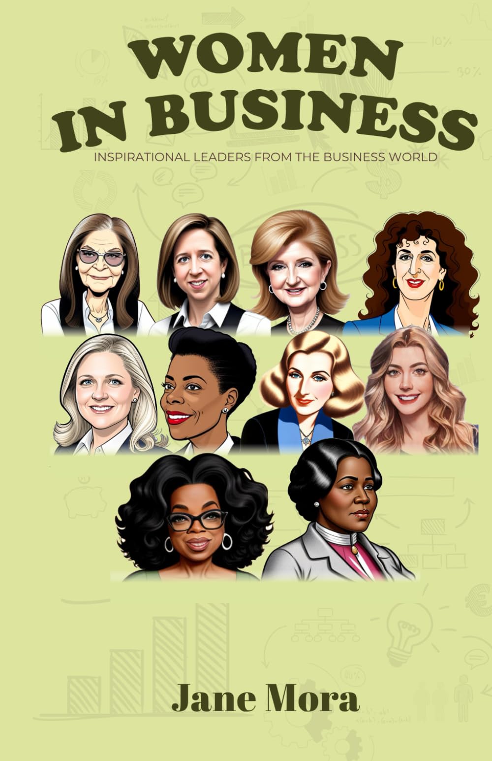 Women in Business: 10 Inspirational Leaders From The Business World (Stories of Inspiring Trailblazers)