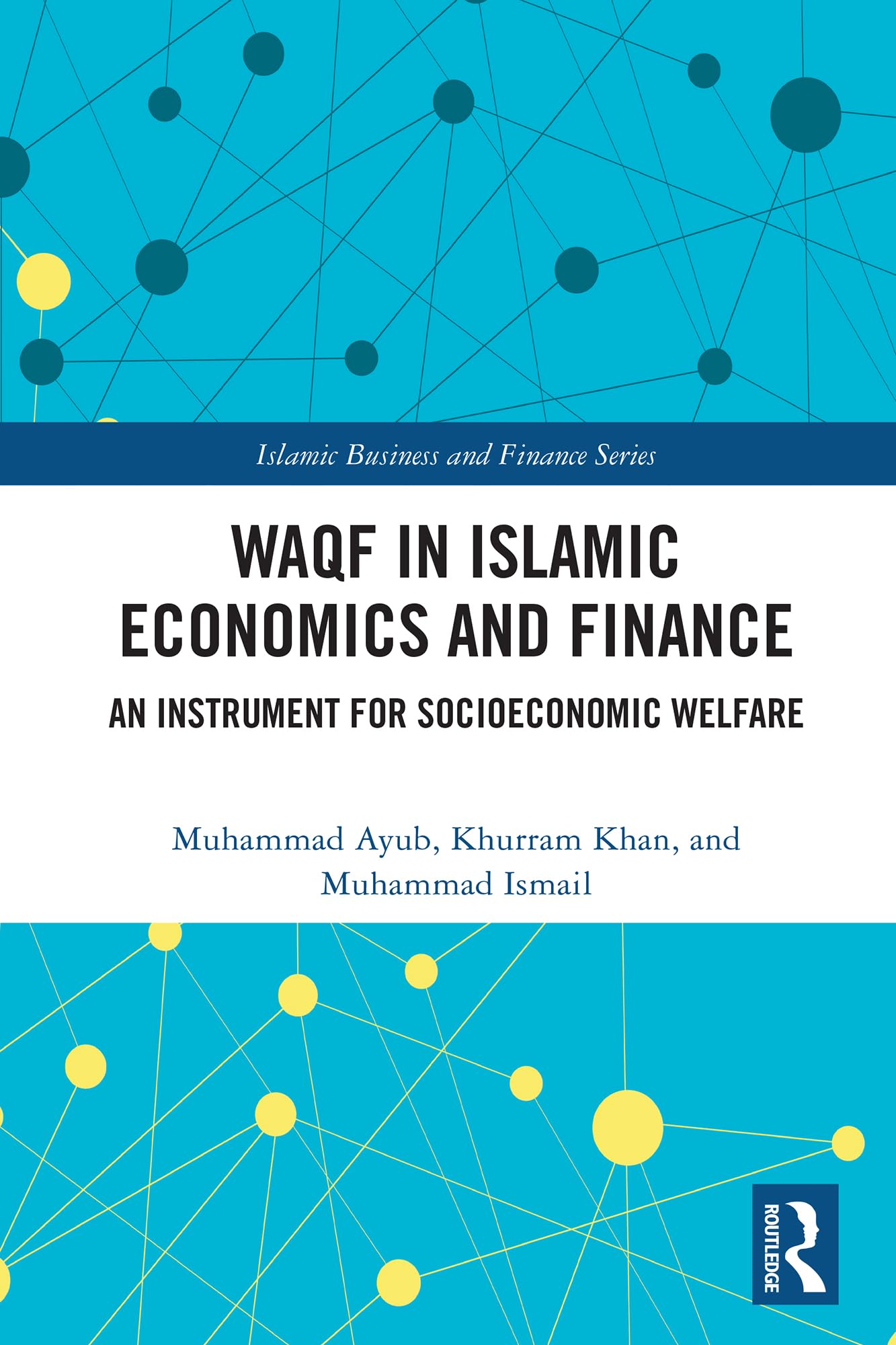 Waqf in Islamic Economics and Finance: An Instrument for Socioeconomic Welfare (Islamic Business and Finance Series)