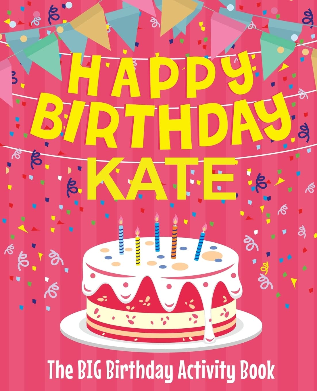 Happy Birthday Kate - The Big Birthday Activity Book