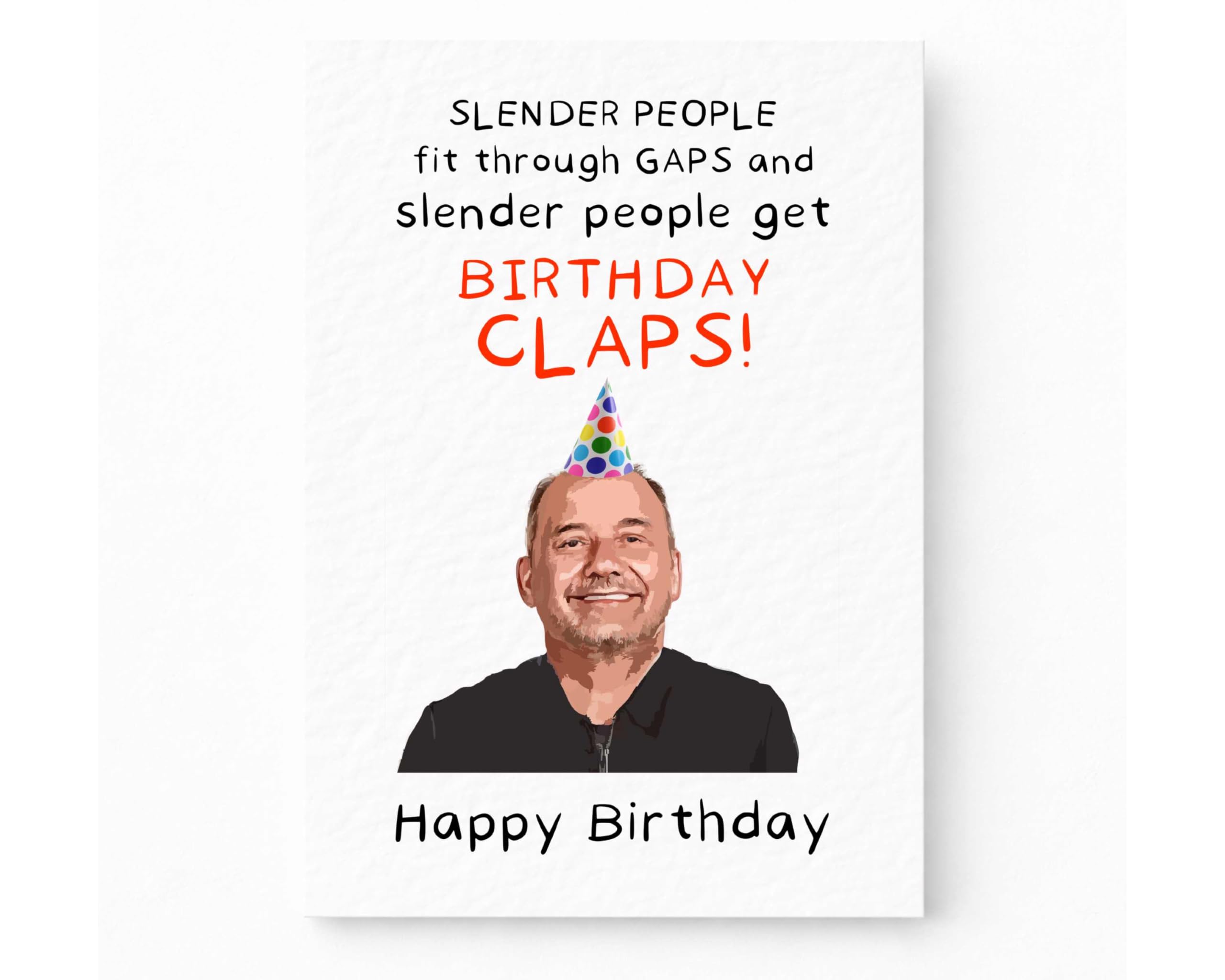Bob Mortimer Greeting Card - Slender People Fit Through Gaps, Birthday Claps, Birthday Card - Funny Comedian