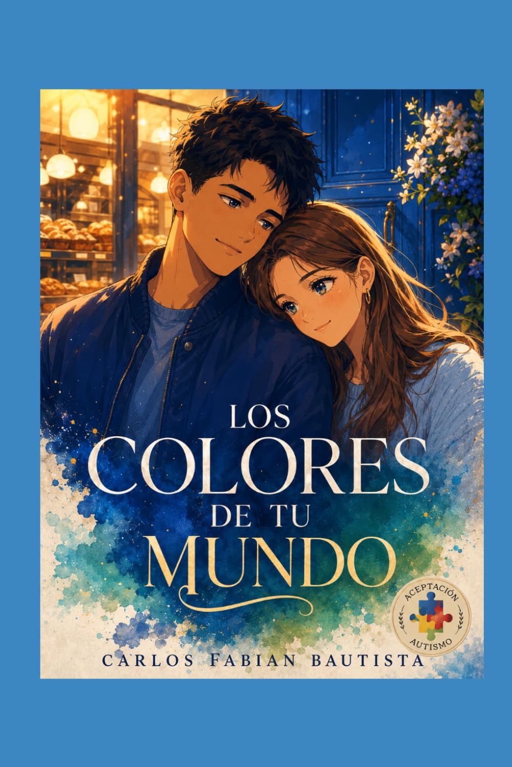 LOS COLORES DE TU MUNDO: Una história de amor, cuidado y esperanza en una ciudad demasiado ruidosa