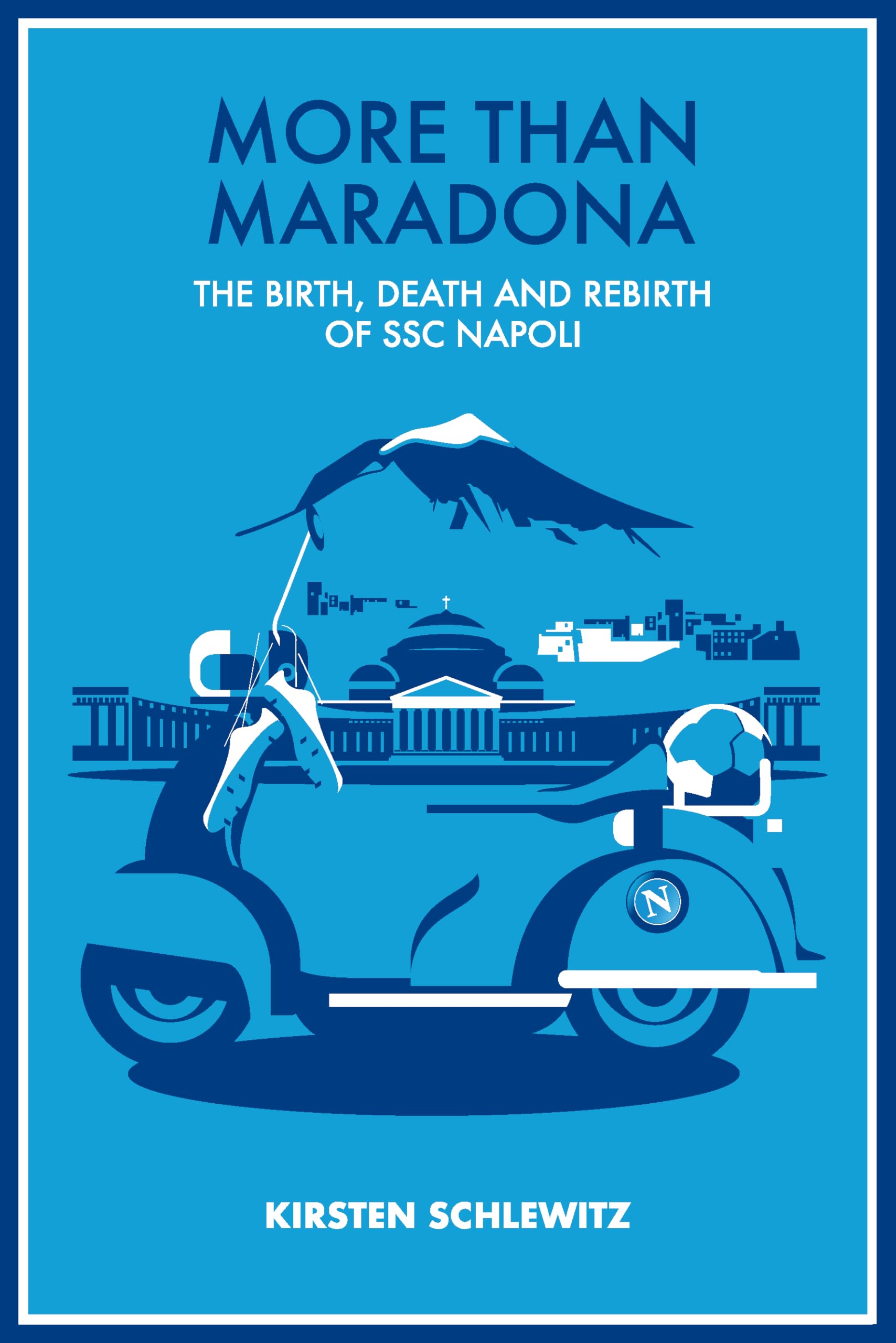 More than Maradona: The Birth, Death and Rebirth of SSC Napoli
