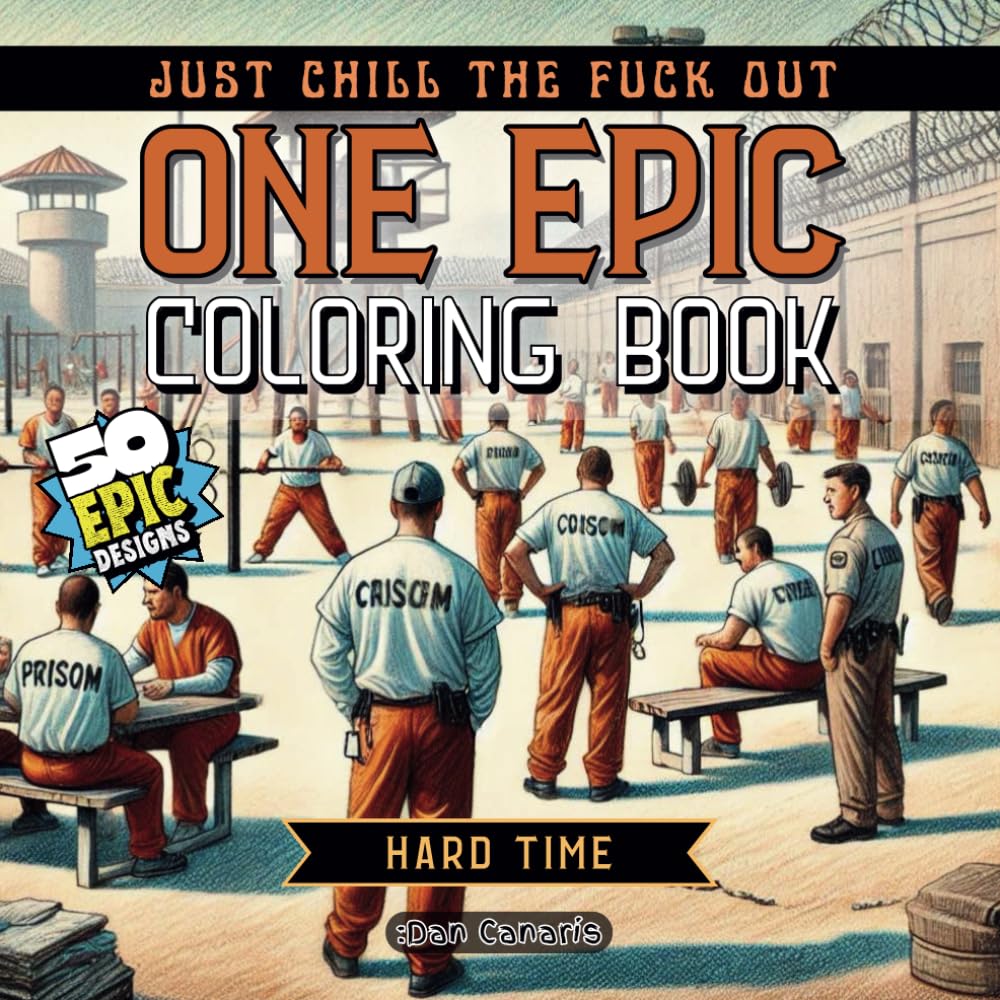 HARD TIME. 50 Gritty Adult Coloring Pages of Prison and Jail Scenes. Weights, Wire, and A Life Behind Bars..Waiting: Step into The Lockup Life—From ... of Prison Life. (ONE EPIC COLORING SERIES)
