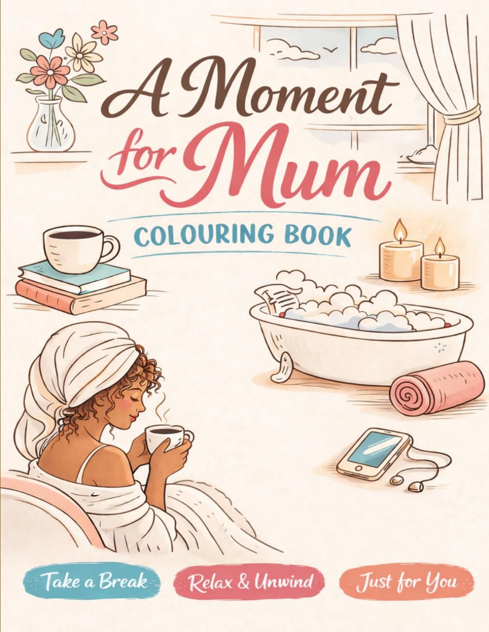 A Moment For Mum - Bold and easy colouring book - Includes motivational and relatable quotes