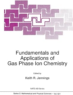Fundamentals and Applications of Gas Phase Ion Chemistry (Nato Science Series C:, 521)