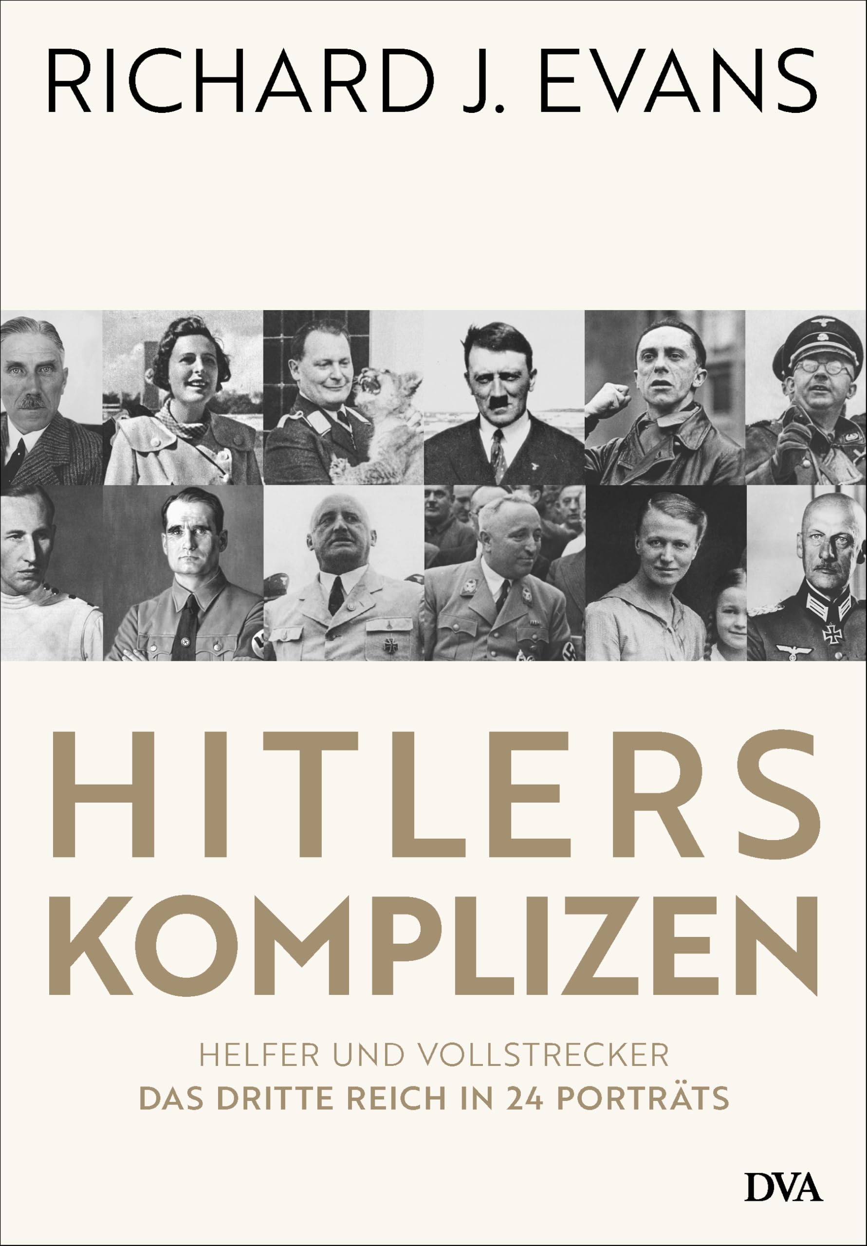 Hitlers Komplizen: Helfer und Vollstrecker: Das Dritte Reich in 24 Porträts