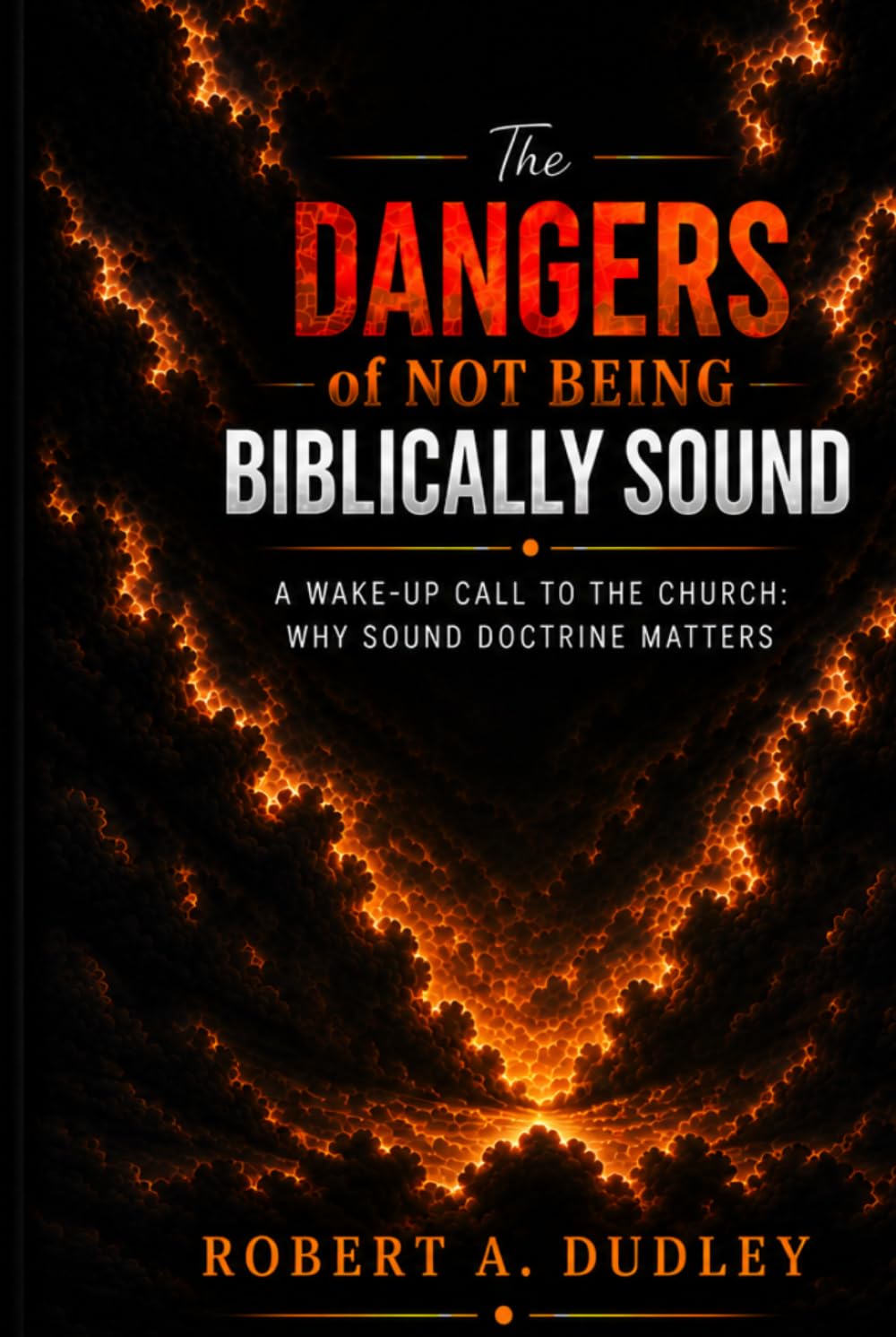 The Dangers Of Not Being Biblically Sound: Why Sound Doctrine Matters