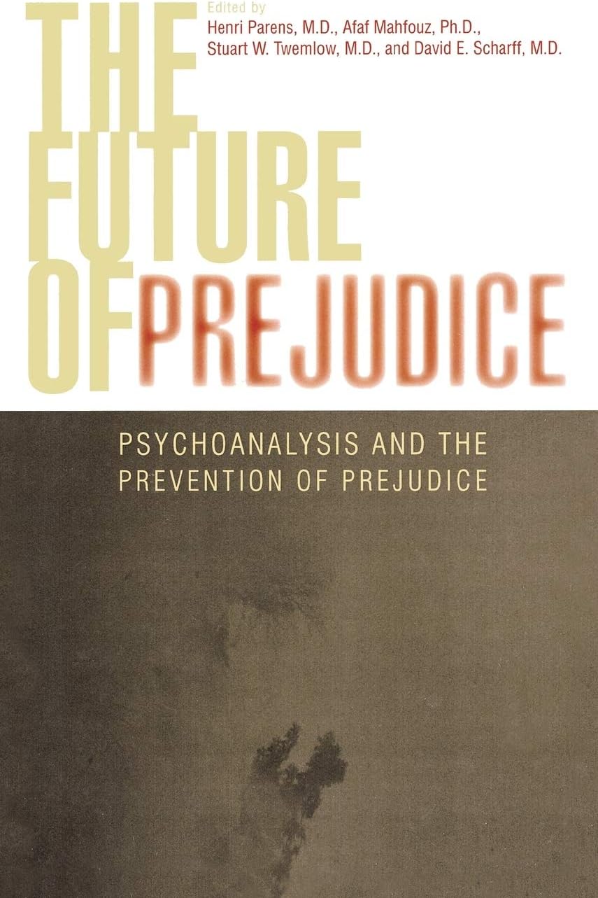 The Future of Prejudice: Psychoanalysis and the Prevention of Prejudice