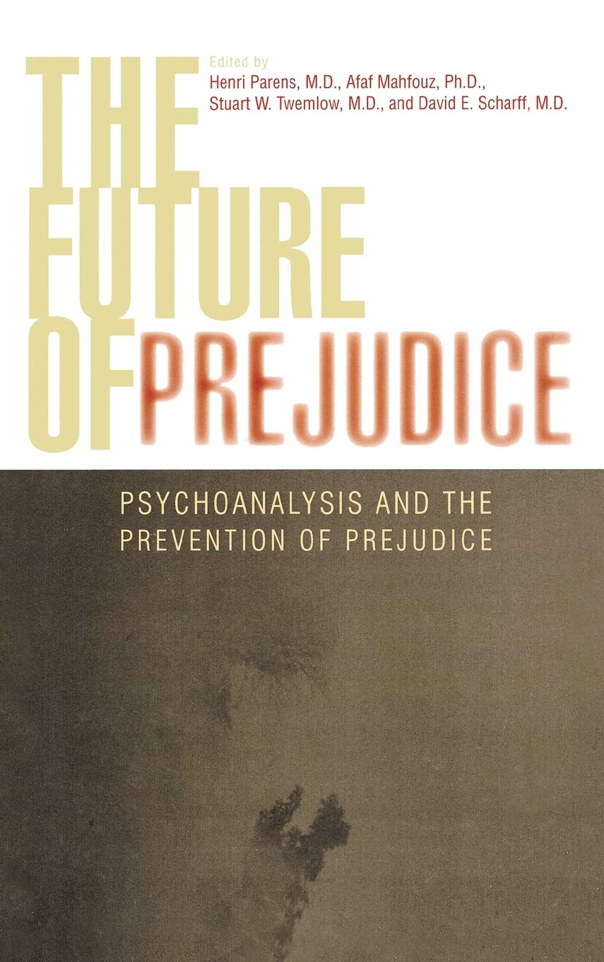 The Future of Prejudice: Psychoanalysis and the Prevention of Prejudice