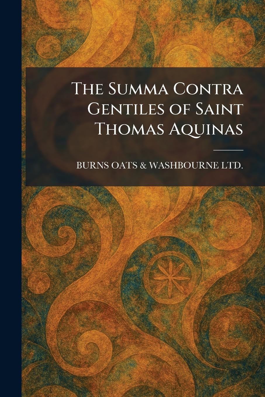 The Summa Contra Gentiles of Saint Thomas Aquinas