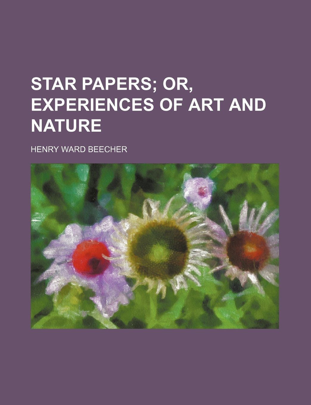 Star Papers; Or, Experiences of Art and Nature
