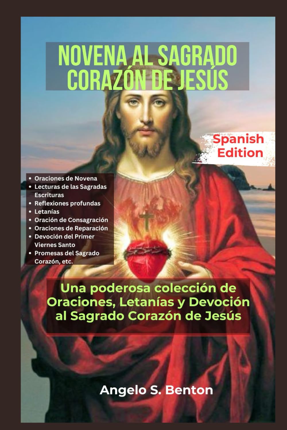 NOVENA AL SAGRADO CORAZÓN DE JESÚS: Una poderosa colección de oraciones, letanías y devoción al Sagrado Corazón de Jesús
