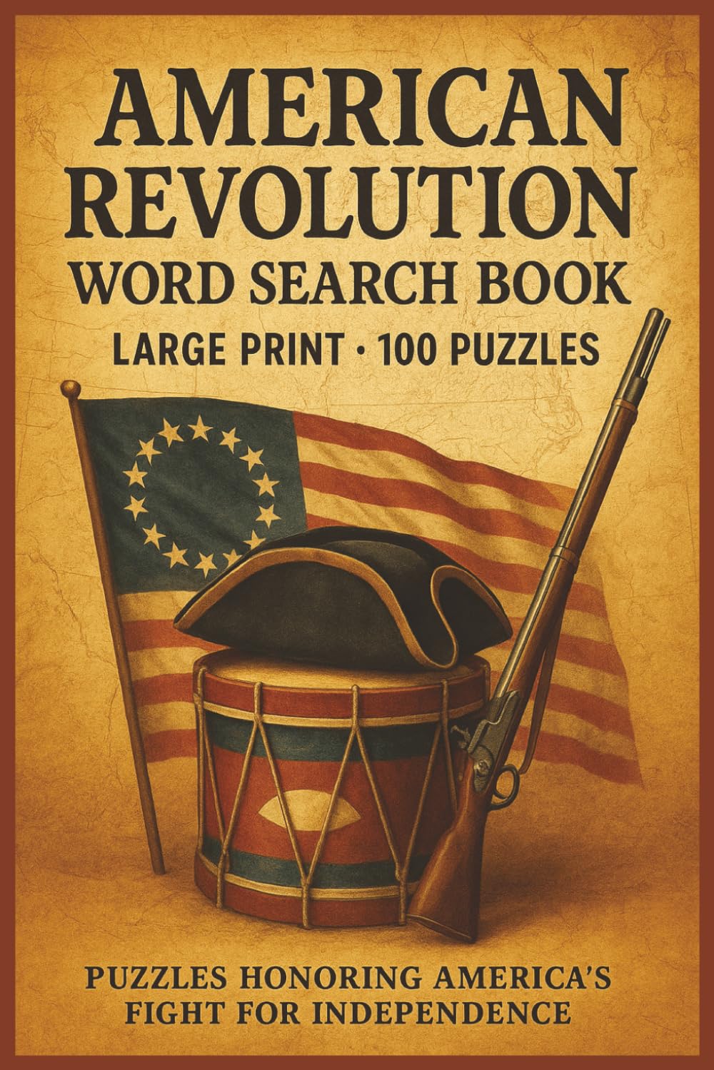 American Revolution Word Search Book: Large Print Puzzle Collection with 100 Word Searches on Battles, Founding Fathers, Colonial Life, Independence, ... and Revolutionary War History (War Series)