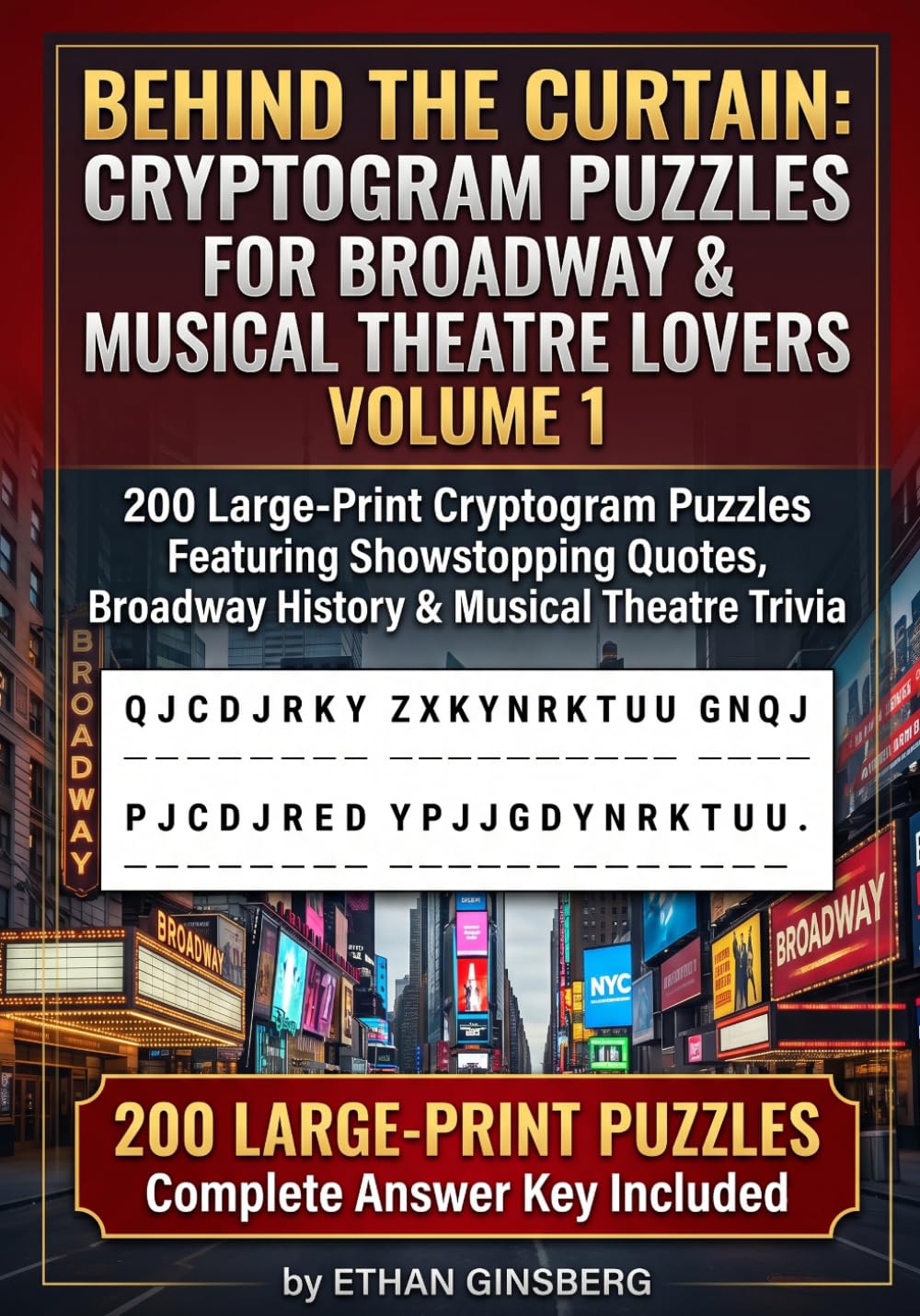 Behind the Curtain: Cryptogram Puzzles for Broadway & Musical Theatre Lovers Volume 1: 200 Large-Print Cryptogram Puzzles Featuring Showstopping ... theater and Broadway-loving puzzle solvers)