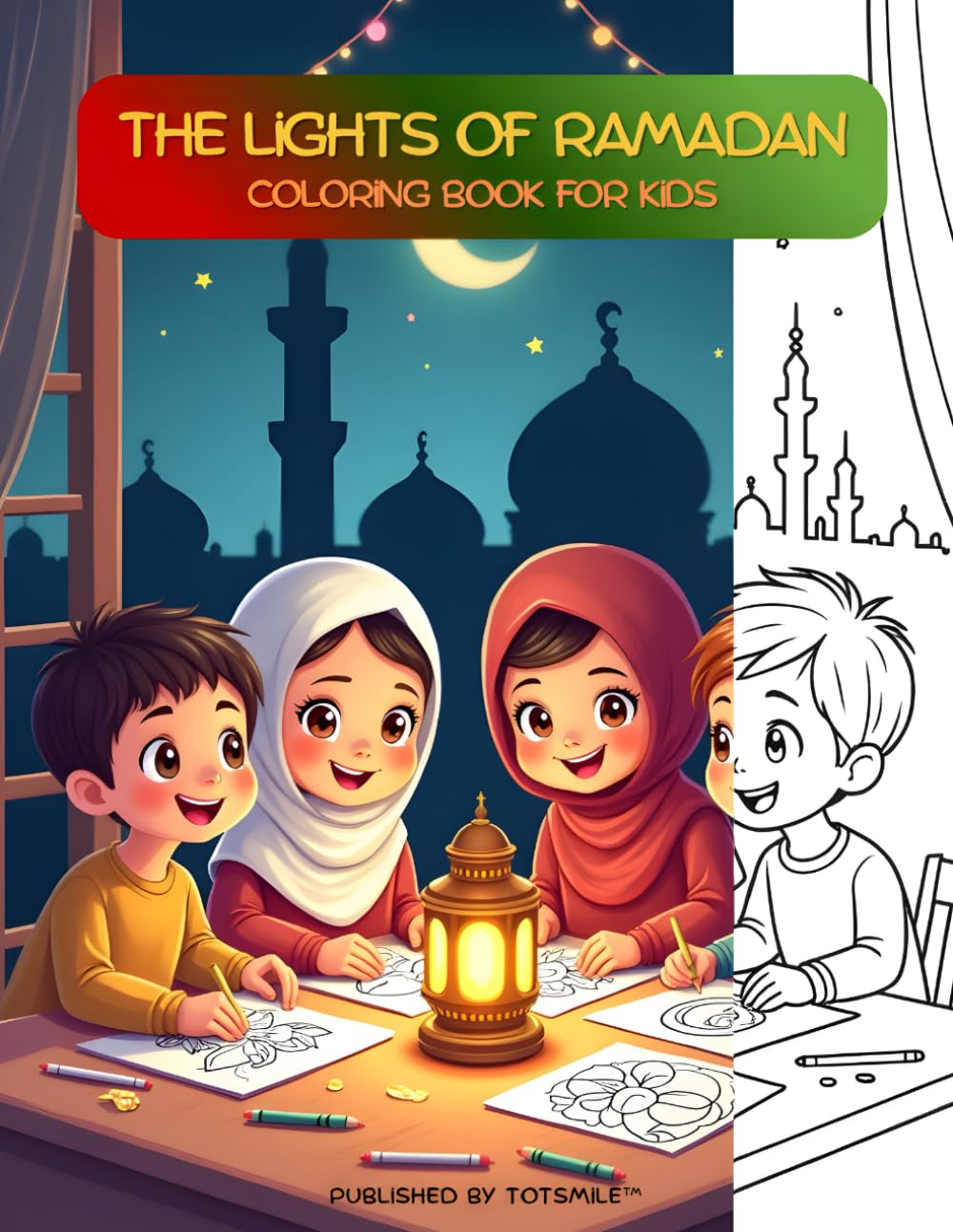 The Lights of Ramadan: For Kids Ages 3–8 | Islamic Educational Coloring Book | Ramadan Activity Book for Muslim Children