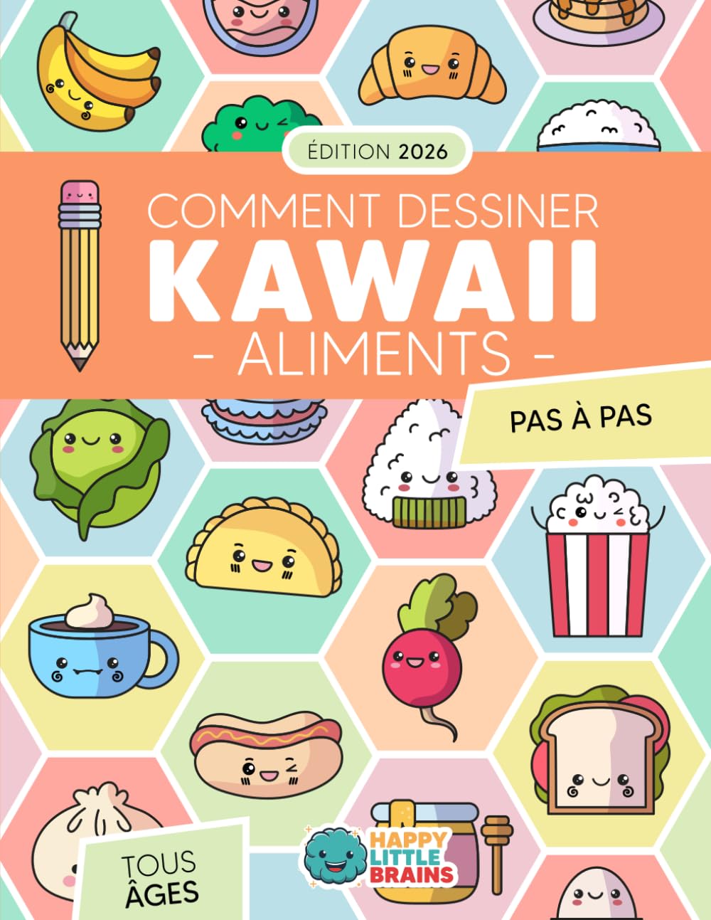 Comment Dessiner des Aliments Kawaii: 101 Dessins Super Mignons Pour Apprendre à Dessiner des Aliments Pas à Pas (Monde Kawaii)