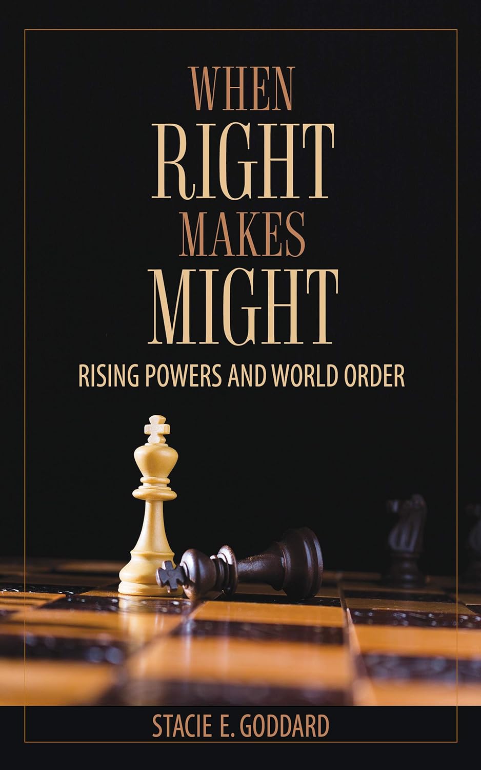 When Right Makes Might: Rising Powers and World Order (Cornell Studies in Security Affairs)      Kindle Edition