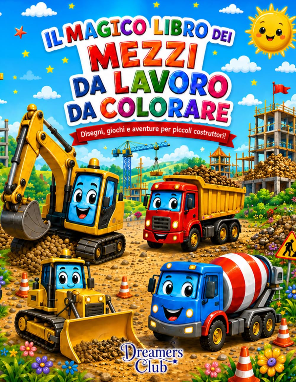 Il magico libro dei mezzi da lavoro da colorare: Disegni, giochi e avventure per piccoli costruttori!