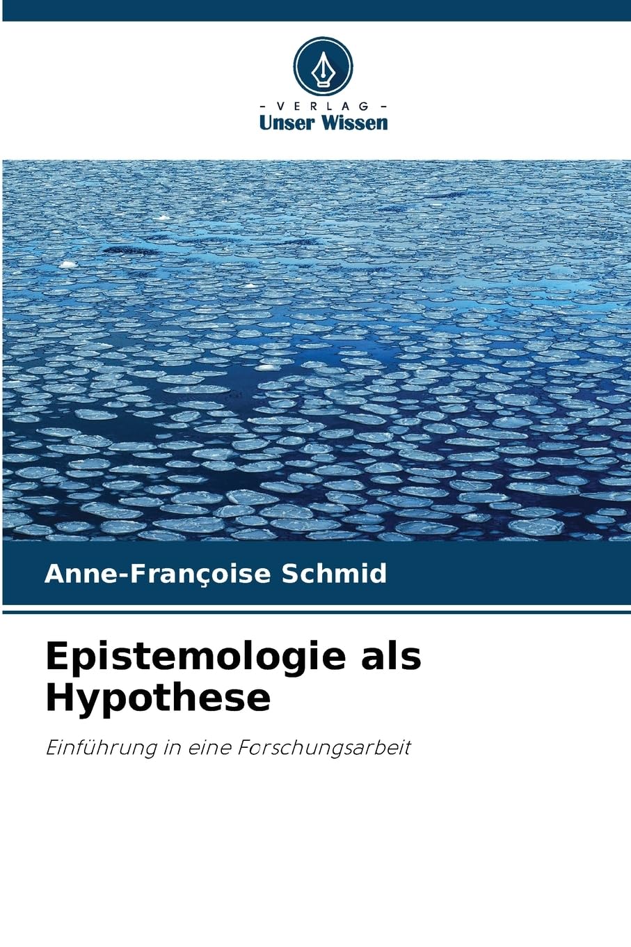 Epistemologie als Hypothese: Einführung in eine Forschungsarbeit