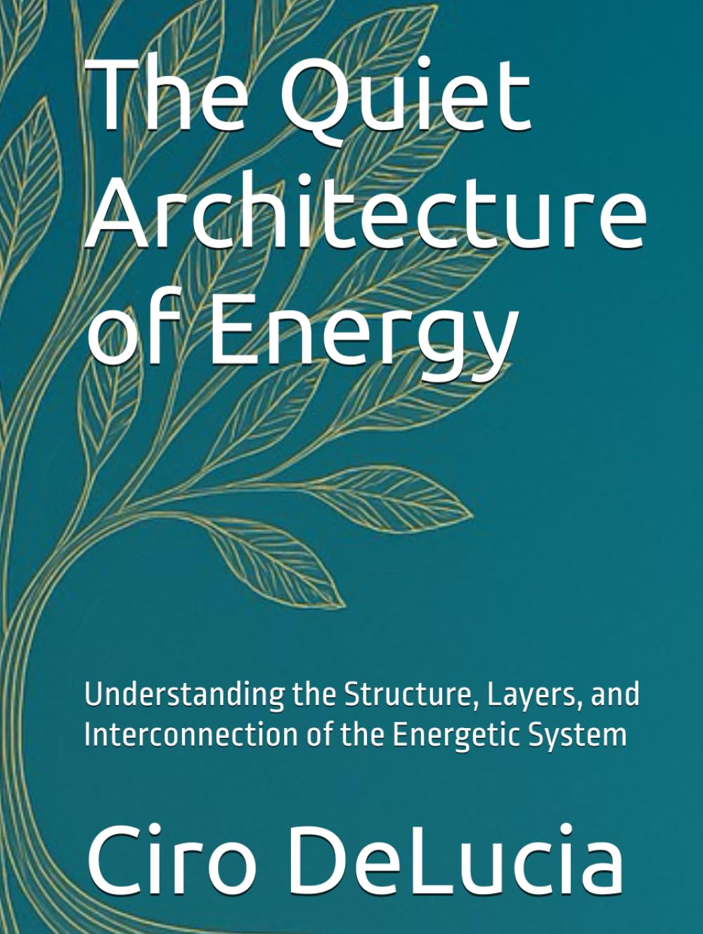 The Quiet Architecture of Energy: Understanding the Structure, Layers, and Interconnection of the Energetic System