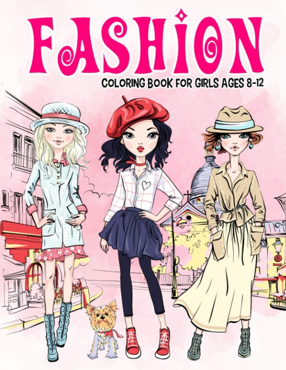 Fashion Coloring Book for Girls Ages 8-12: Gorgeous Beauty Style Fashion Design Coloring Book for Kids, Girls and Teens: 13 (Kids Coloring Books)