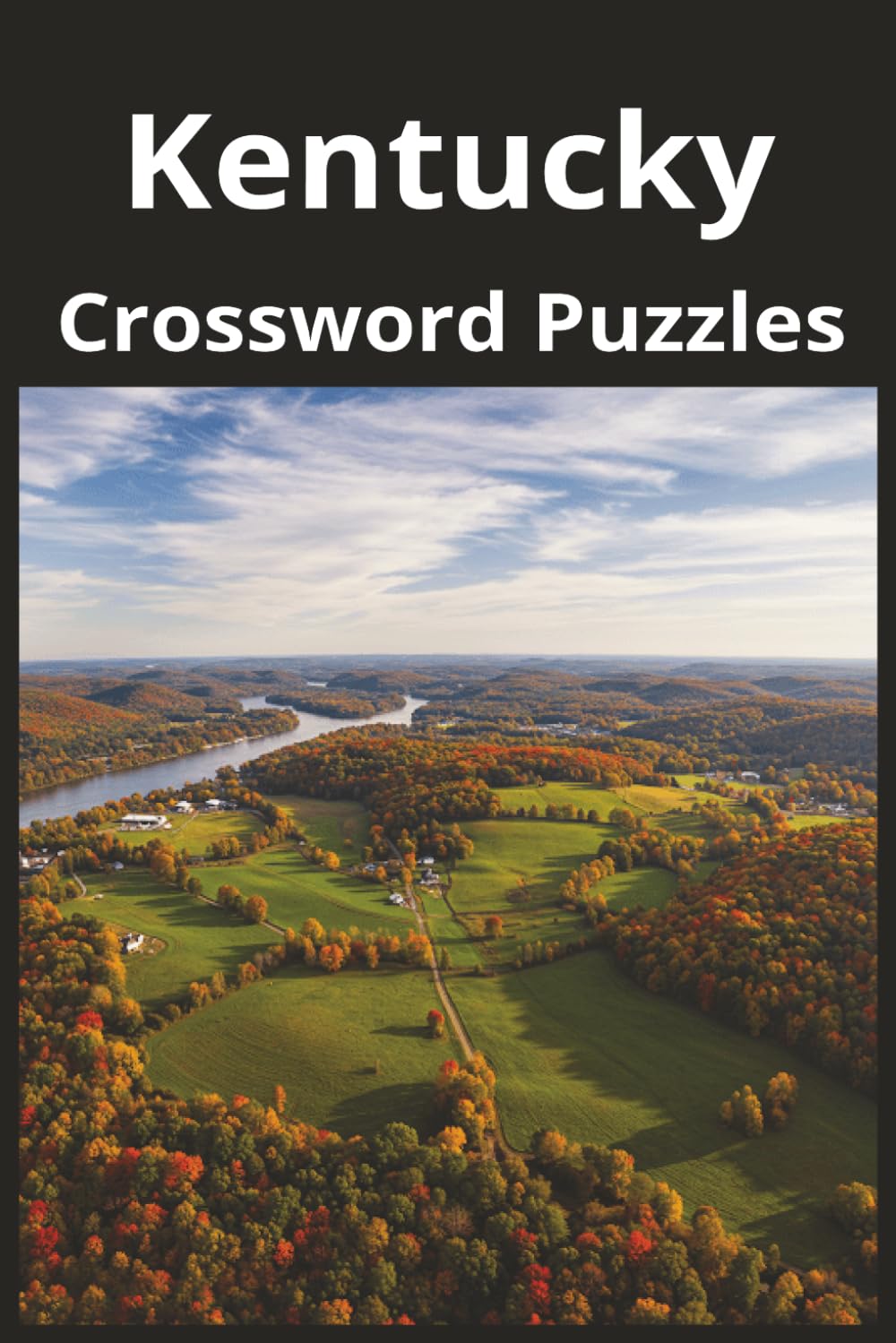 Kentucky State Crossword Puzzle Book: Crossword Puzzles with Easy to Read Print about the state of Kentucky, History, Cities, Geography, and More | ... Gift for Vacations, Holidays, and Free Times