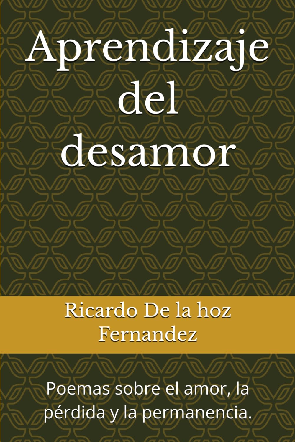 Aprendizaje del desamor: Poemas sobre el amor, la perdida y la permanencia.