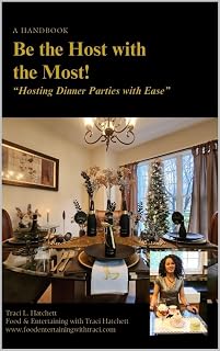 Be the Host with the Most!: “Hosting Dinner Parties with Ease”