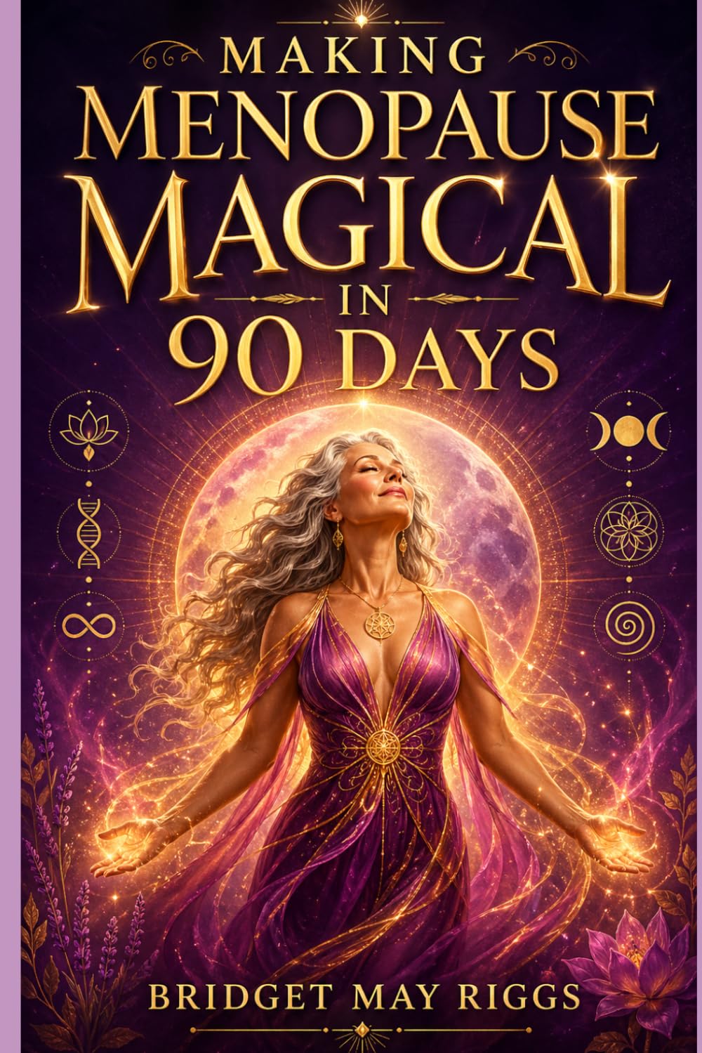 Making Menopause Magical in 90 Days: Becoming who you are meant to BE.