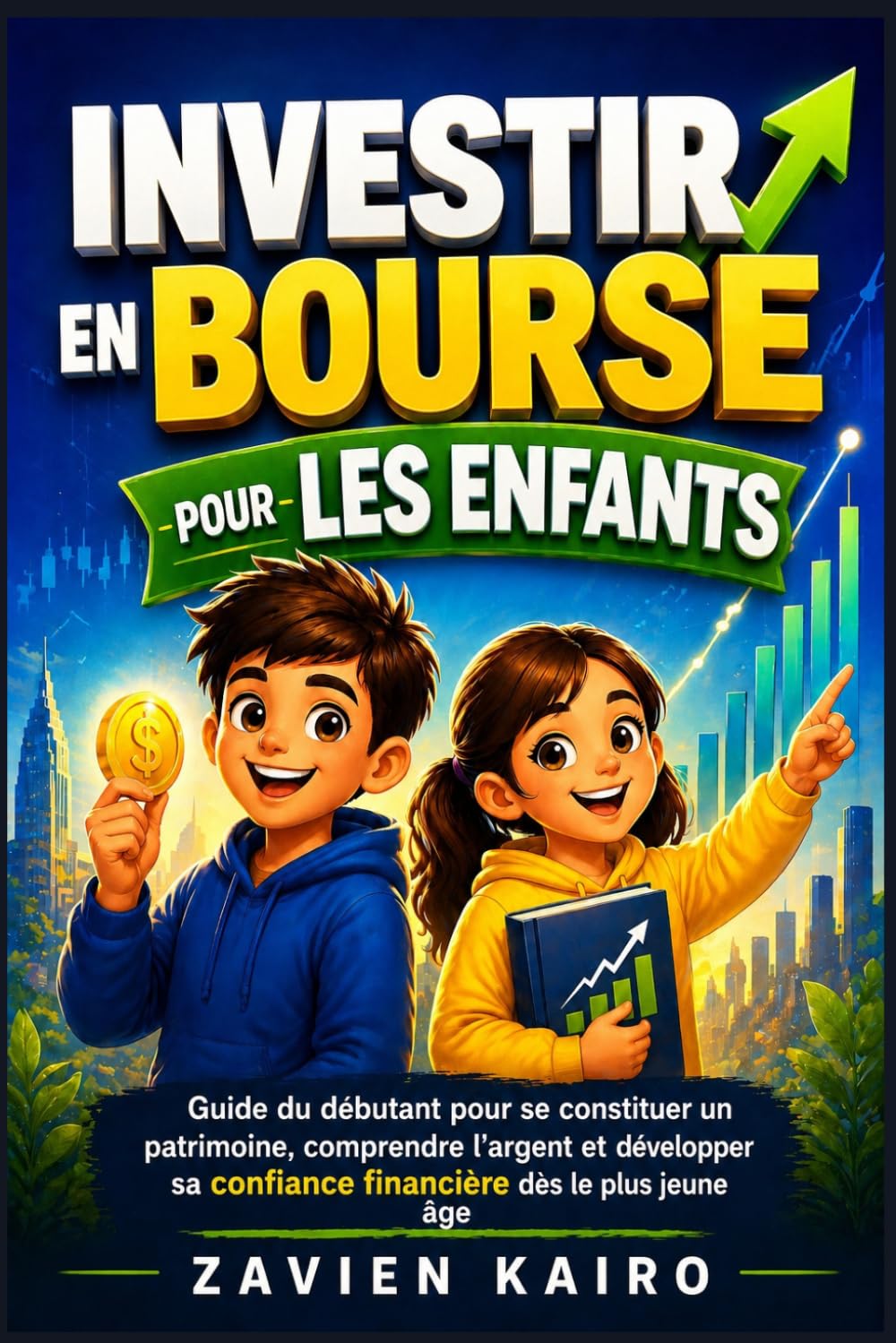 Investir en bourse pour les enfants: Guide du débutant pour se constituer un patrimoine, comprendre l'argent et développer sa confiance financière dès le plus jeune âge