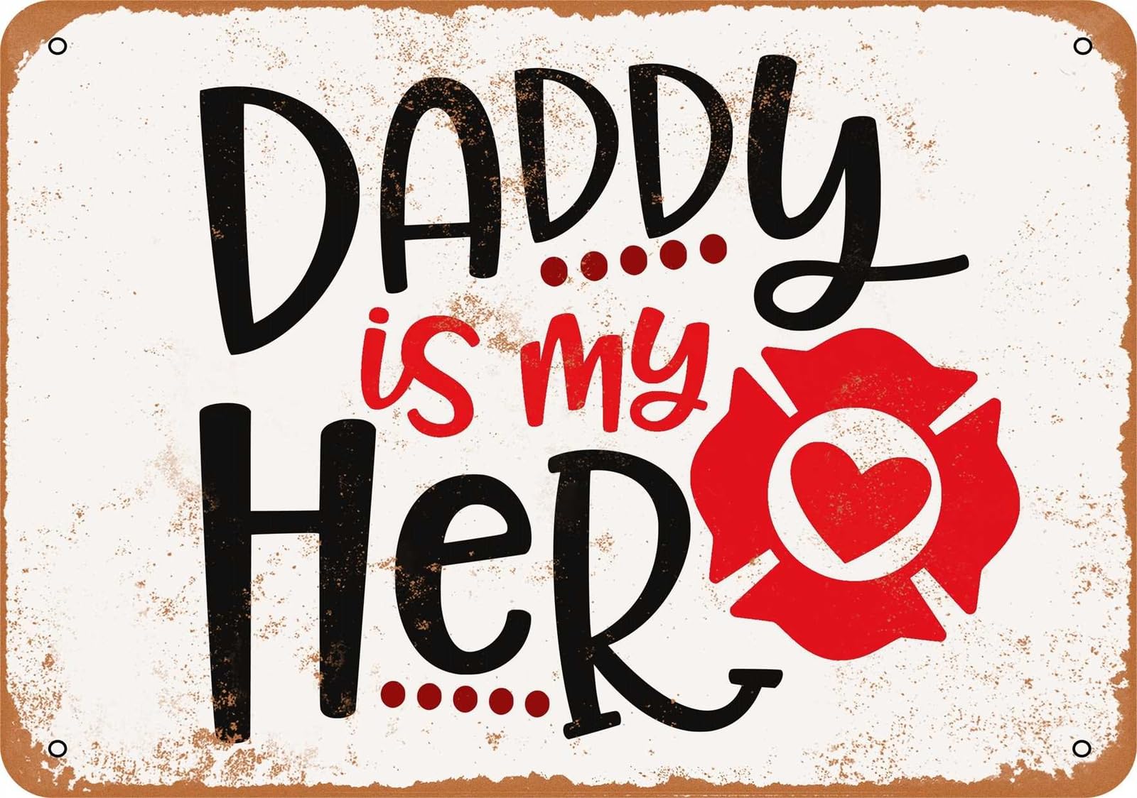 Miaomansenstore Metal Sign - Daddy Is My Hero Firefighter - Vintage Look Home Decor