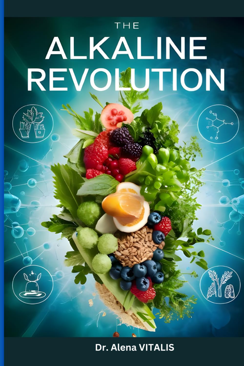 The Alkaline Revolution: Nourishing Your Cells for Optimal Health, Weight, and Longevity