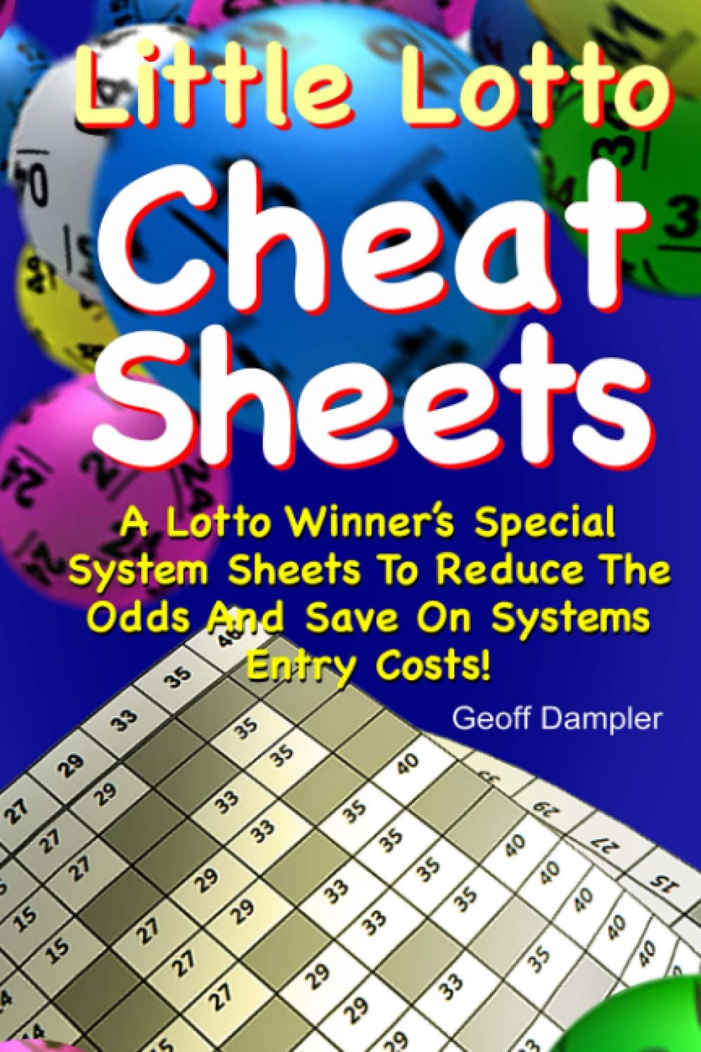 Little Lotto Cheat Sheets: A Lotto Winner's Special System Sheets To Reduce The Odds And Save On Systems Entry Costs Paperback – September 1, 2011